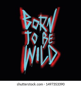 Born To Be Wild Hand Drawn Typography Vector