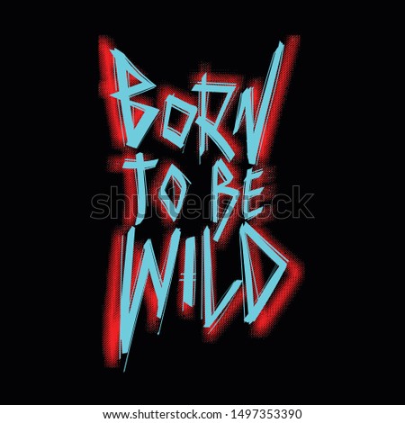 Born To Be Wild Hand Drawn Typography Vector