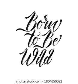 Born to be wild. Modern hand drawn typography poster design. Premium Vector