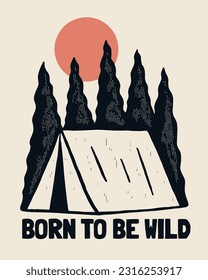 born to be wild nature camping vintage vector illustration