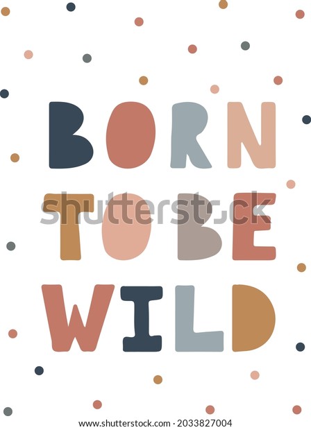 Born to be\
wild, Nursery poster. Cute posters. Kids and baby t-shirts, and\
wear. Scandinavian Style Kids Room Decoration. Cute Hand Draw\
Nursery Wall Art for Baby Boy And Baby\
Girl.