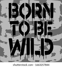 born to be wild slogan typography graphic for print t shirt,vector illustration,texture,art