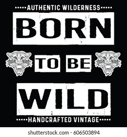 Born to be wild slogan typography, t-shirt graphics, vectors