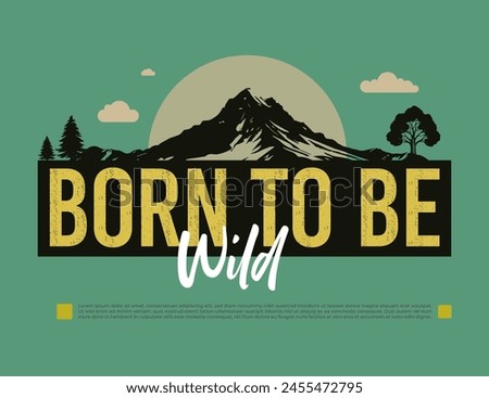 Born to be wild slogans typography, t-shirt graphics