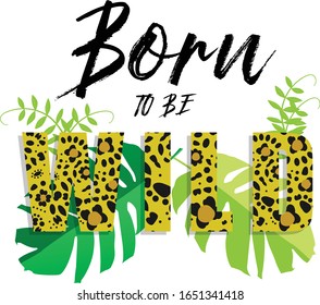 born to be wild with some tropical leaves and white background