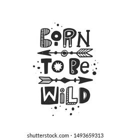 Born to be wild stylized black ink lettering. Baby grunge style typography with  ink drops. Kids print. Hand drawn phrase poster, decoration, banner design element