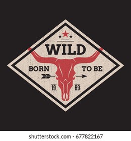 Born to be wild tee print with longhorn skull. T-shirt design graphics stamp label typography. Vector illustration.