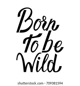 Born to be wild text isolated on white background. Wild text