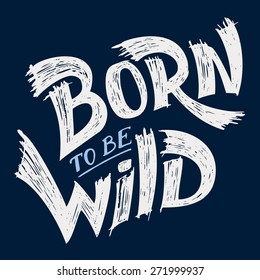 Born to be Wild, t-shirt typographic hand-lettering design