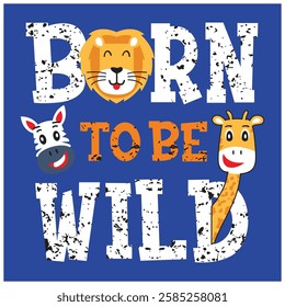 born to be wild typography with animal character vector illustration. 