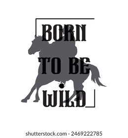 born to be wild typography graphic print , Abstract fashion drawing and creative design for t-shirts, mugs, graphic tee, sweatshirt, cases, etc. Illustration in modern style for clothes