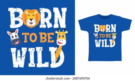 Born to be wild typography tees design concept