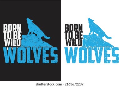 Born To Be Wild Wolves T-shirts Design