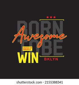 born to be win Premium Vector illustration of a text graphic. suitable screen printing and DTF for the design boy outfit of t-shirts print, shirts, hoodies baba suit, kids cottons, etc.