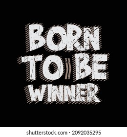 Born to be winner, slogan tee graphic typography for print t shirt design,vector illustration