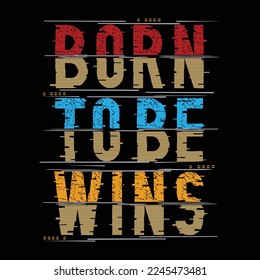 nacen como ganadores,slogan tee letras tipografía diseño gráfico para camiseta de impresión,ilustración vector,arte,estilo,vintage