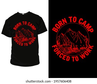 Born to camp forced to work. camping t-shirt design, camping t-shirt design ideas, camping t-shirts for family,