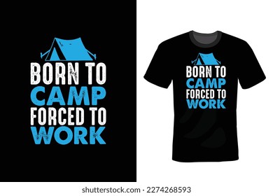 Born to camp forced to work, Camping T shirt design, vintage, typography