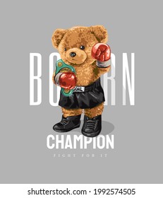 born champion slogan with bear doll boxing champion athlete vector illustration