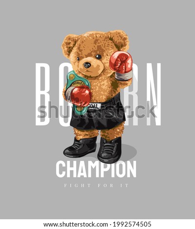 born champion slogan with bear doll boxing champion athlete vector illustration