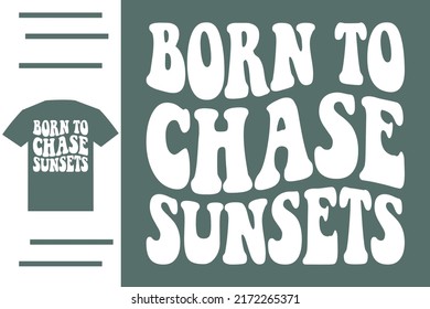 Born to chase sunsets t shirt design