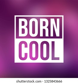 born cool. Life quote with modern background vector illustration