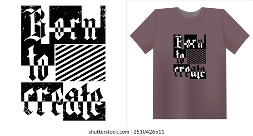 Born To Create Typography t shirt design illustration. Vector illustration design for fashion, t shirt, tee, graphic, print, poster.
