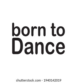 born to dance quote letters