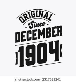 Born in December 1904 Retro Vintage Birthday, Original Since December 1904