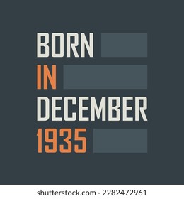 Born in December 1935. Birthday quotes design for December 1935
