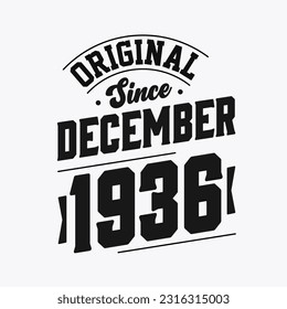 Born in December 1936 Retro Vintage Birthday, Original Since December 1936