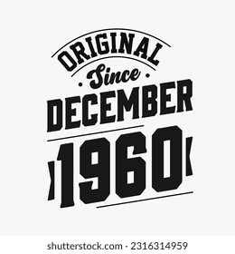 Born in December 1960 Retro Vintage Birthday, Original Since December 1960