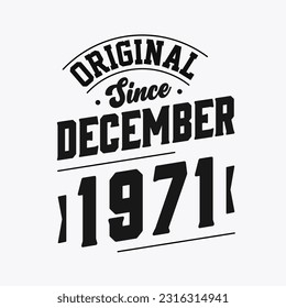 Born in December 1971 Retro Vintage Birthday, Original Since December 1971