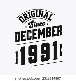 Born in December 1991 Retro Vintage Birthday, Original Since December 1991