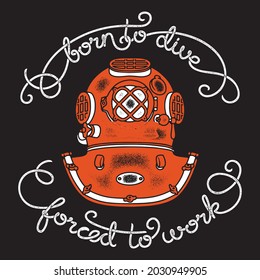 Born to dive forced to work t-shirt design, you can download vector file.