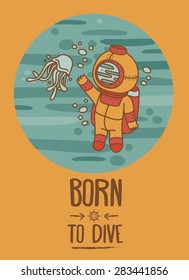 "Born to dive" poster, card with vintage diver and jellyfish, retro vector illustration