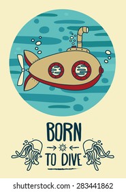 "Born to dive" poster, card with vintage submarine and jellyfish, retro vector illustration