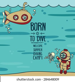 "Born to dive" poster, card with vintage submarine, diver and jellyfish, invitation to diving camp, retro vector illustration