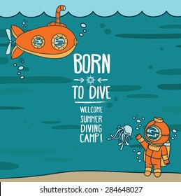 "Born to dive" poster, card with vintage submarine, diver and jellyfish, invitation to diving camp, retro vector illustration