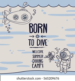 "Born to dive" poster, card with vintage submarine, diver and jellyfish, invitation to diving camp, retro vector illustration