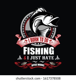 I Born To Do Fishing I Just Hate Office Works Vector T-Shirt Design