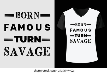 Born Famous Turn Savage Beautiful Vector