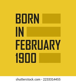 Born in February 1900 Happy Birthday tshirt for February 1900