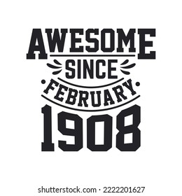Born in February 1908 Retro Vintage Birthday, Awesome Since February 1908