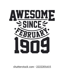 Born in February 1909 Retro Vintage Birthday, Awesome Since February 1909