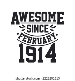 Born in February 1914 Retro Vintage Birthday, Awesome Since February 1914