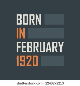 Born in February 1920. Birthday quotes design for February 1920