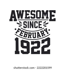 Born in February 1922 Retro Vintage Birthday, Awesome Since February 1922