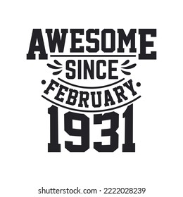 Born in February 1931 Retro Vintage Birthday, Awesome Since February 1931