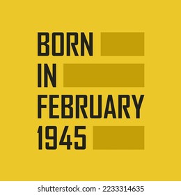 Born in February 1945 Happy Birthday tshirt for February 1945